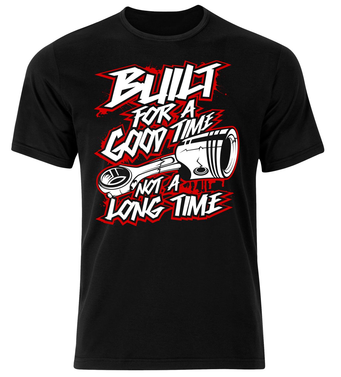 Built For A Good Time Not A Long Time - Koszulka dla Fana Mocnych Wrażeń